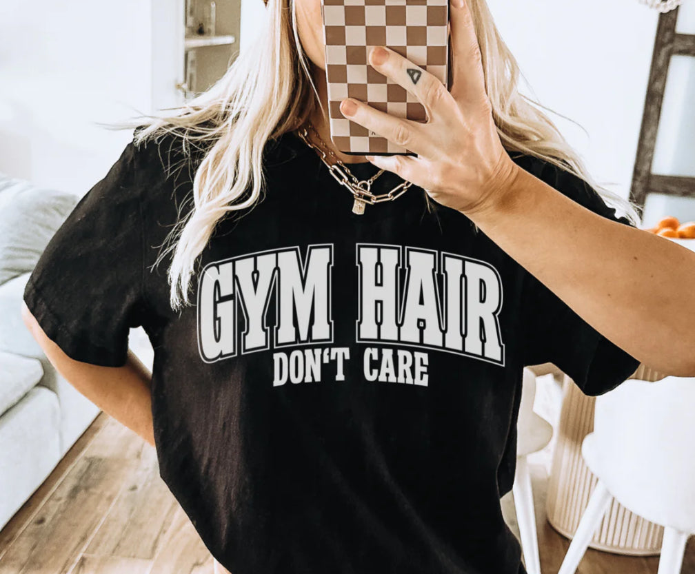 Gym Hair Don't Care T-shirt or Sweatshirt