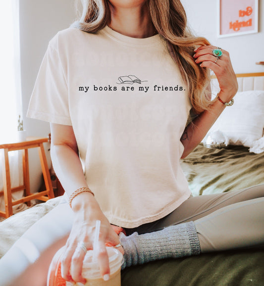 Books Are My Friends T-shirt or Sweatshirt