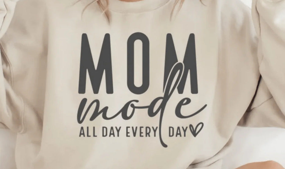 Mom Mode T-shirt or Sweatshirt