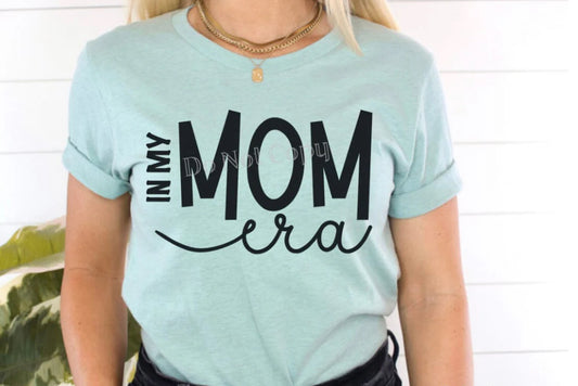 In My Mom Era T-shirt or Sweatshirt